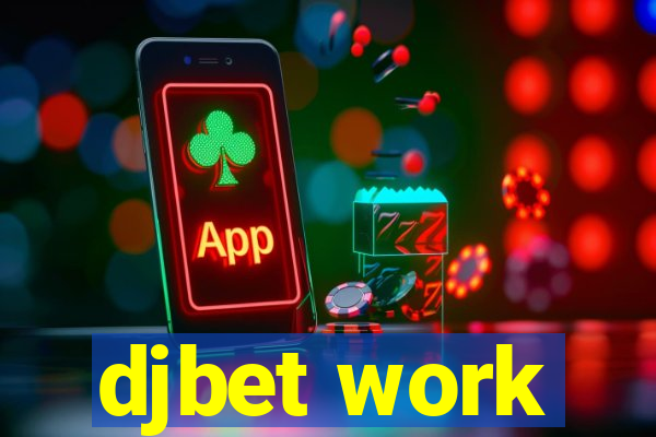 djbet work